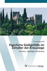 Cover image for Figurliche Giessgefasse im Zeitalter der Kreuzzuge