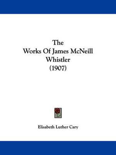 Cover image for The Works of James McNeill Whistler (1907)