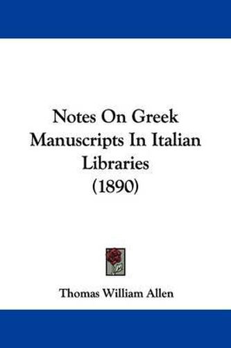 Cover image for Notes on Greek Manuscripts in Italian Libraries (1890)