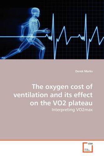 Cover image for The Oxygen Cost of Ventilation and Its Effect on the VO2 Plateau