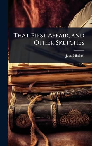 Cover image for That First Affair, and Other Sketches