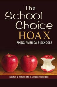 Cover image for The School Choice Hoax: Fixing America's Schools