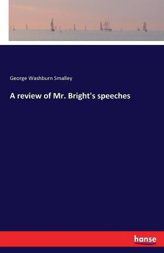 A review of Mr. Bright's speeches