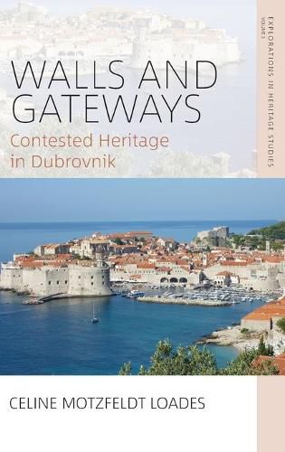 Cover image for Walls and Gateways: Contested Heritage in Dubrovnik