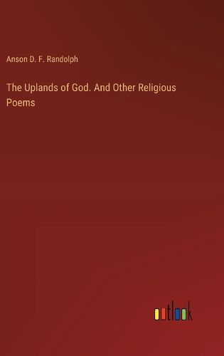 The Uplands of God. And Other Religious Poems