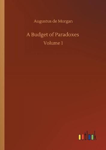 Cover image for A Budget of Paradoxes: Volume 1