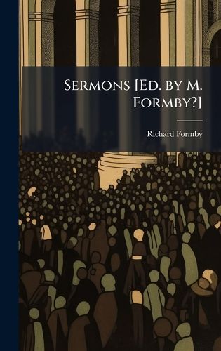 Cover image for Sermons [Ed. by M. Formby?]