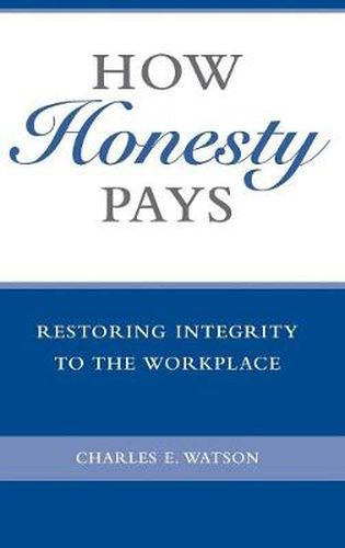 Cover image for How Honesty Pays: Restoring Integrity to the Workplace