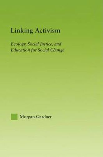 Linking Activism: Ecology, Social Justice, and Education for Social Change