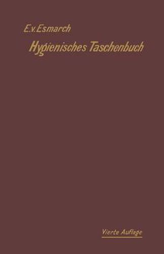 Hygienisches Taschenbuch: fur Medizinal- und Verwaltungsbeamte, Arzte, Techniker und Schulmanner