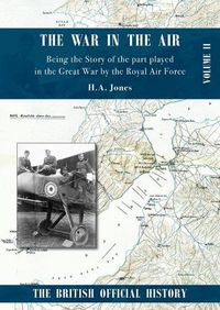 Cover image for War in the Air. Being the Story of the part played in the Great War by the Royal Air Force: Volume Two