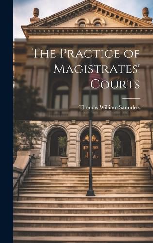 Cover image for The Practice of Magistrates' Courts