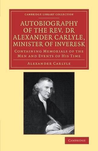 Cover image for Autobiography of the Rev. Dr Alexander Carlyle, Minister of Inveresk: Containing Memorials of the Men and Events of his Time