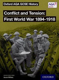 Cover image for Oxford AQA GCSE History: Conflict and Tension First World War 1894-1918 Student Book