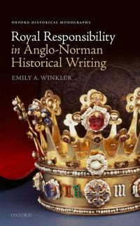 Cover image for Royal Responsibility in Anglo-Norman Historical Writing