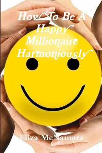 Cover image for How To Be A Happy Millionaire Harmoniously