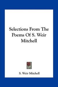 Cover image for Selections from the Poems of S. Weir Mitchell