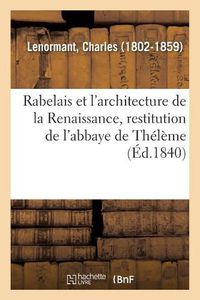 Cover image for Rabelais Et l'Architecture de la Renaissance, Restitution de l'Abbaye de Theleme