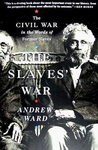 The Slaves' War: The Civil War in the Words of Former Slaves