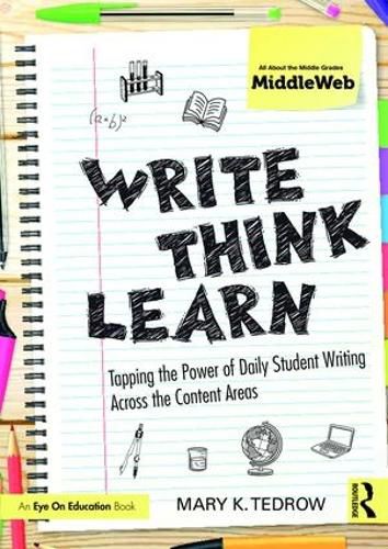 Cover image for Write, Think, Learn: Tapping the Power of Daily Student Writing Across the Content Areas