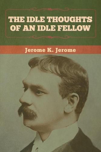 Cover image for The Idle Thoughts of an Idle Fellow