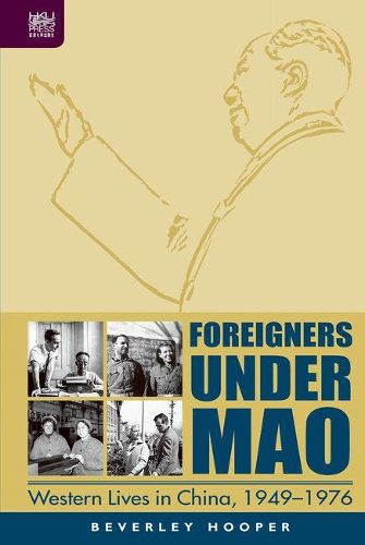 Cover image for Foreigners Under Mao - Western Lives in China, 1949-1976