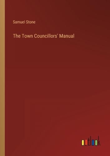 Cover image for The Town Councillors' Manual