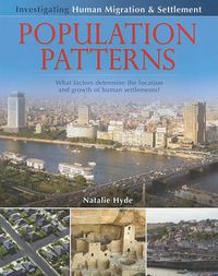 Cover image for Population Patterns: What factors determine the location and growth of Human Migration and Settlement