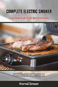 Cover image for Complete Electric Smoker Cookbook for Beginners