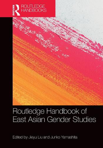 Cover image for Routledge Handbook of East Asian Gender Studies