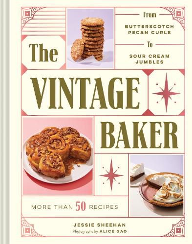 Vintage Baker: More Than 50 Recipes from Butterscotch Pecan Curls to Sour Cream Jumbles