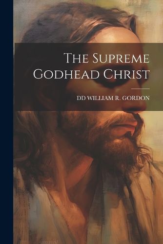 Cover image for The Supreme Godhead Christ