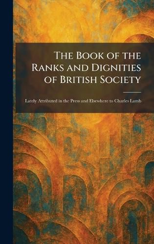 The Book of the Ranks and Dignities of British Society, (9781025310596 ...