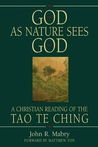 Cover image for God As Nature Sees God: A Christian Reading of the Tao Te Ching