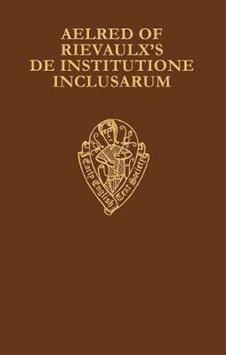 Aelred of Rievaulx's De Institutione Inclusarum: Two Middle English Translations