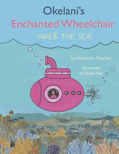 Cover image for Okelani's Enchanted Wheelchair Under the Sea!