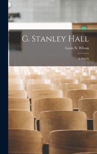 Cover image for G. Stanley Hall; A Sketch