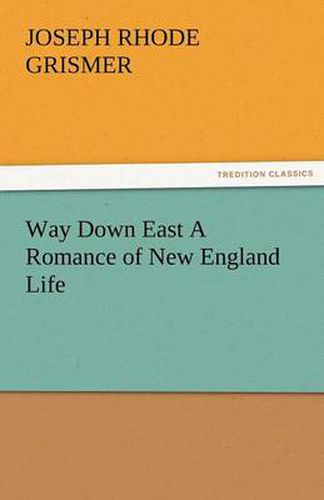 Cover image for Way Down East a Romance of New England Life