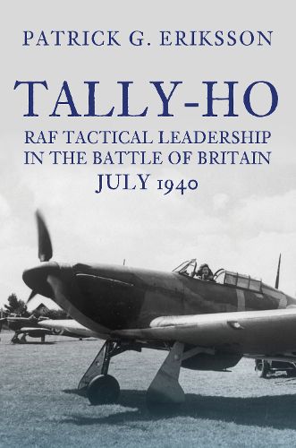 Cover image for Tally-Ho: RAF Tactical Leadership in the Battle of Britain, July 1940