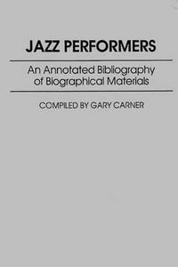 Cover image for Jazz Performers: An Annotated Bibliography of Biographical Materials