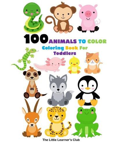 Cover image for 100 Animals To Color - Coloring Book For Toddlers