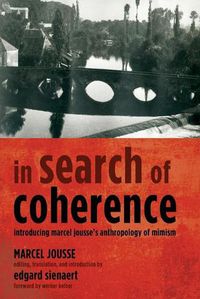 Cover image for In Search of Coherence: Introducing Marcel Jousse's Anthropology of Mimism