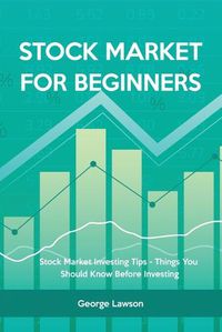 Cover image for Stock Market for Beginners: Stock Market Investing Tips - Things You Should Know Before Investing