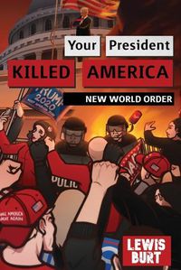 Cover image for Your President Killed America: New World Order