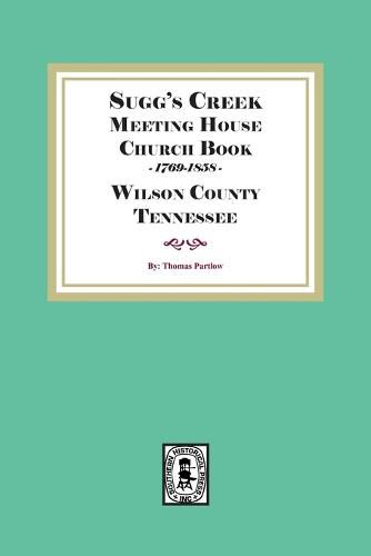 Cover image for Sugg's Creek Meeting House Church Book, 1769-1858