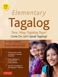 Cover image for Elementary Tagalog: Tara, Mag-Tagalog Tayo! Come On, Let's Speak Tagalog! (Companion Online Audio)