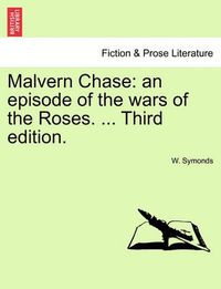 Cover image for Malvern Chase: An Episode of the Wars of the Roses. ... Third Edition.