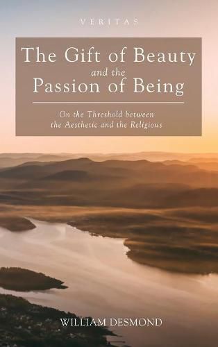 The Gift of Beauty and the Passion of Being: On the Threshold Between the Aesthetic and the Religious