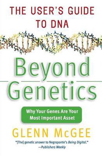 Cover image for Beyond Genetics: The User's Guide to DNA