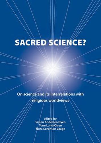 Cover image for Sacred Science?: On Science and Its Interrelations with Religious Worldviews